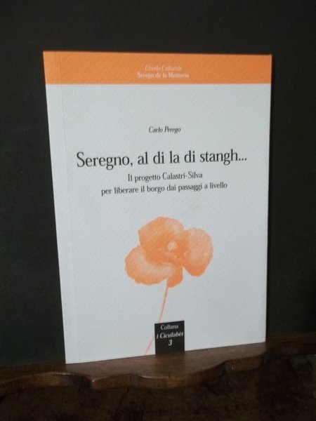 SEREGNO AL DI LA DI STANGH - IL PROGETTO CALASTRI-SILVA …