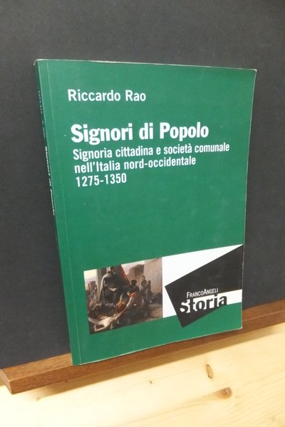 SIGNORI DI POPOLO - SIGNORIA CITTADINA E SOCIETA' COMUNALE NELL'ITALIA …