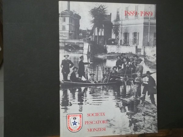 SOCIETà PESCATORI MONZESI 1889 - 1989