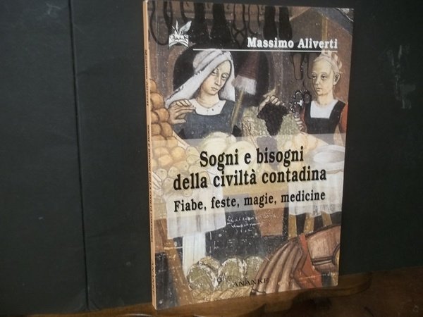 SOGNI E BISOGNI DELLA CIVILTà CONTADINA