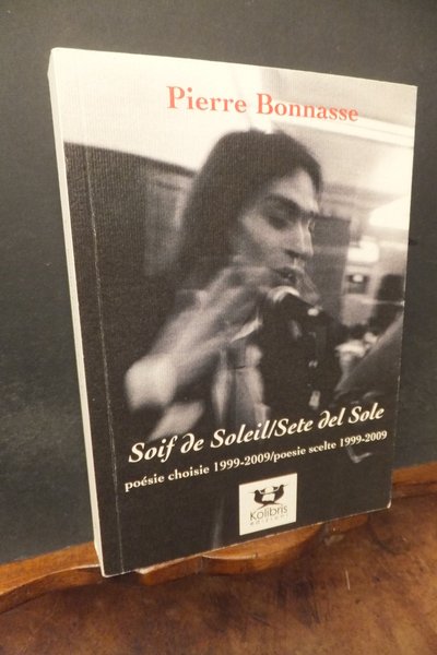 SOIF DE SOLEIL/SETE DEL SOLE - POESIE CHOISIE 1999 -2009 …