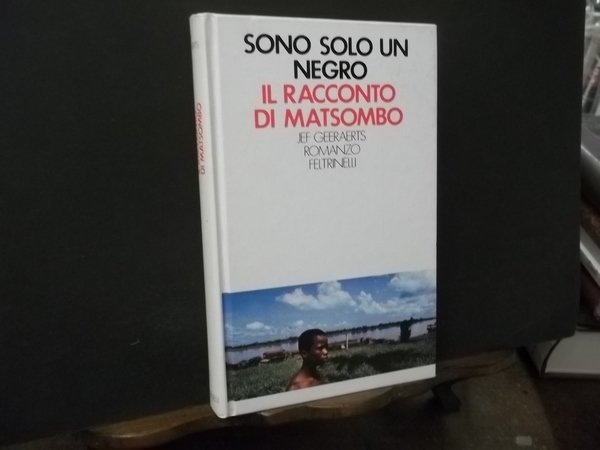 SONO SOLO UN NEGRO IL RACCONTO DI MATSOMBO