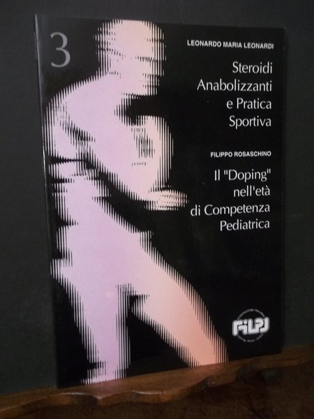 STEROIDI ANABILIZZANTI E PRATICA SPORTIVA - IL DOPING NELL'ETA' DI …