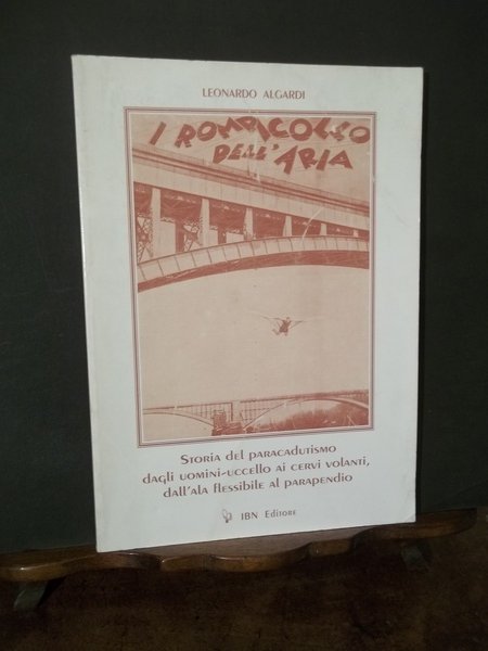 STORIA DEL PARACADUTISMO I ROMPICOLLO DELL'ARIA 54 - DAGLI UOMINI …