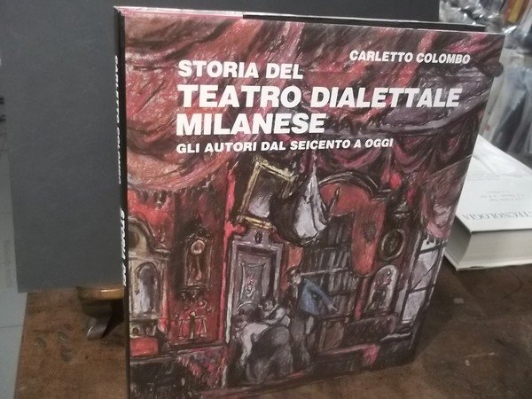 STORIA DEL TEATRO DIALETTALE MILANESE GLI AUTORI DAL SEICENTO A …