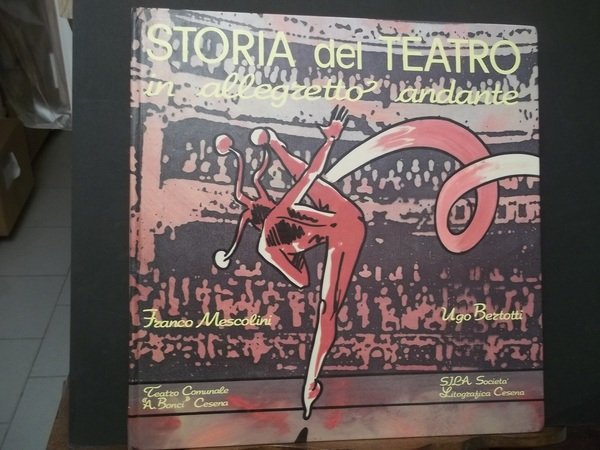 STORIA DEL TEATRO IN ALLEGRETTO ANDANTE TEATRO COMUNALE A.BONCI CESENA