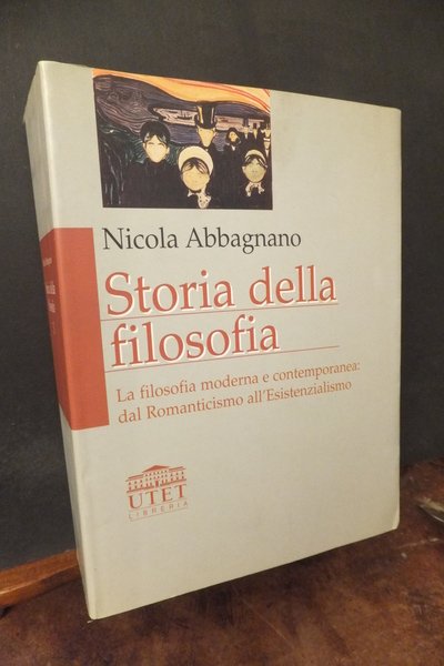 STORIA DELLA FILOSOFIA -3 - LA FILOSOFIA MODERNA E CONTEMPORANEA DAL ROMANTICISMO ALL'ESISTENZIALISMO