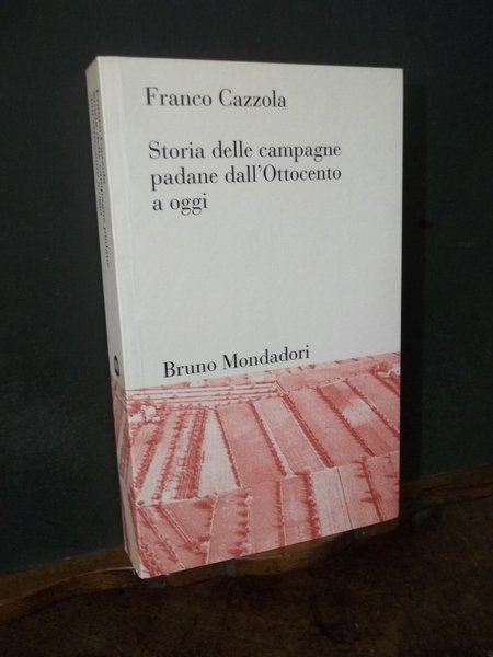 STORIA DELLE CAMPAGNE PADANE DALL'OTTOCENTO A OGGI