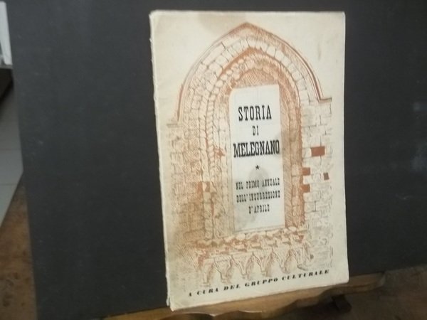 STORIA DI MELEGNANO NEL PRIMO ANNUALE DELL'INSURREZIONE D'APRILE