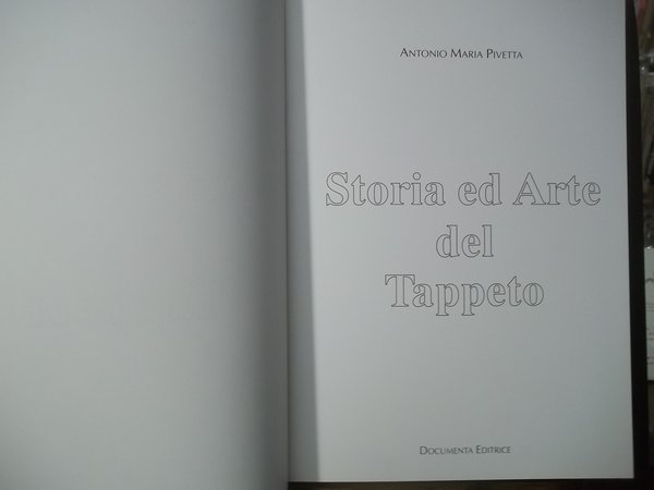 STORIA ED ARTE DEL TAPPETO - A.M. PIVETTA - VOLUME …