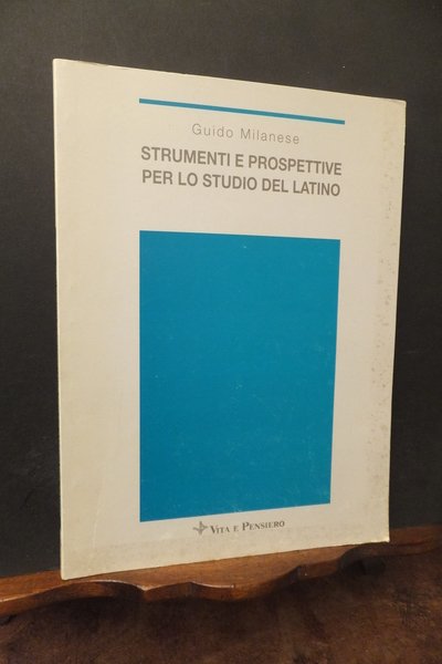 STRUMENTI E PROSPETTIVE PER LO STUDIO DEL LATINO