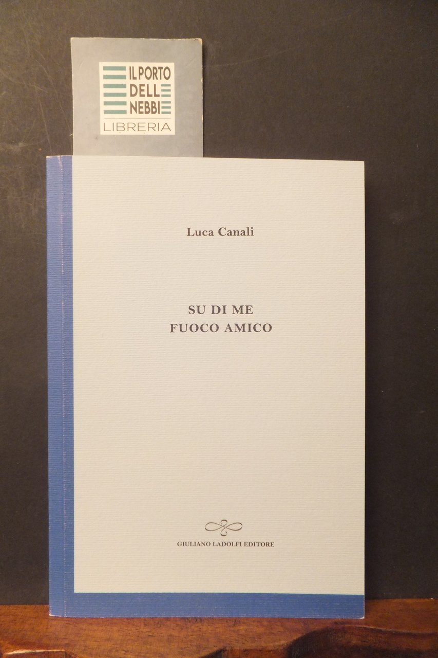 SU DI ME FUOCO AMICO LUCA CANALI