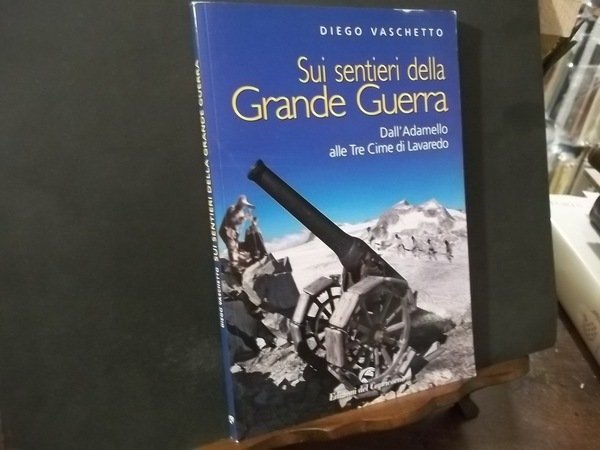 SUI SENTIERI DELLA GRANDE GUERRA DALL'ADAMELLO ALLE TRE CIME DI …