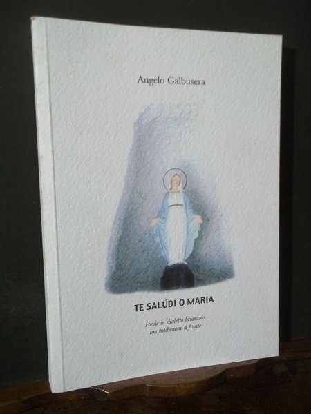 TE SALUDI O MARIA POESIE IN DIALETTO BRIANZOLO- TRADUZIONE A …