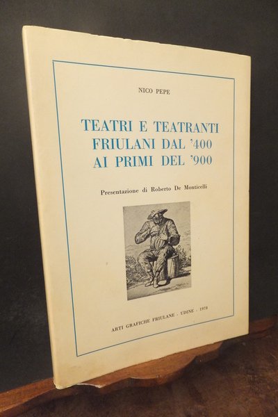 TEATRI E TEATRANTI FRIULANI DAL 400 AI PRIMI DEL 900