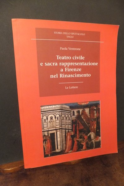 TEATRO CIVILE E SACRA RAPPRESENTAZIONE A FIRENZE NEL RINASCIMENTO