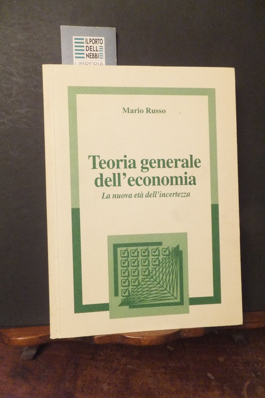TEORIA GENERALE DELL'ECONOMIA LA NUOVA ETA' DELL'INCERTEZZA MARIO RUSSO