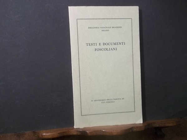 TESTI E DOCUMENTI FOSCOLIANI