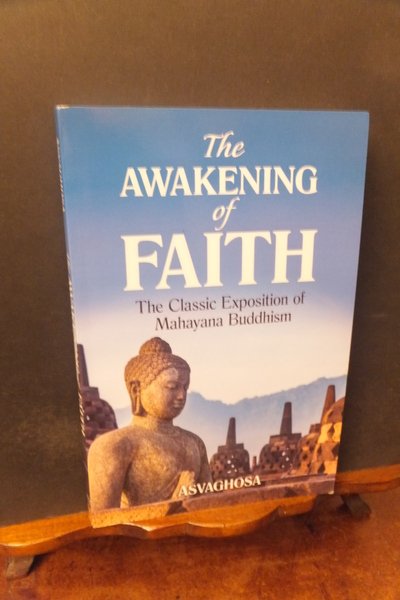 THE AWAKENING OF FAITH THE CLASSIC EXPOSITION OF MAHAYANA BUDDHISM