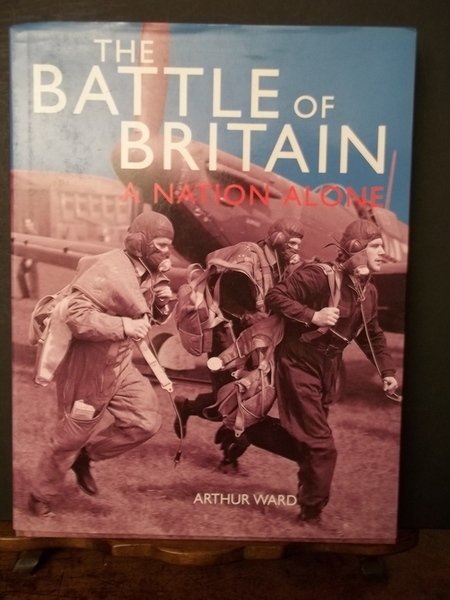 The Battle of Britain. A Nation Alone.