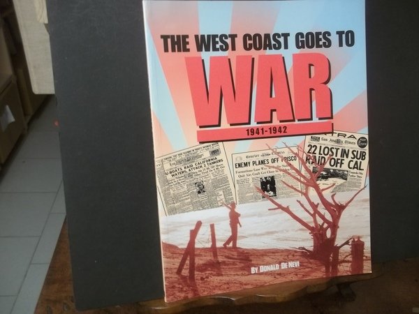 THE WEST COAST GOES TO WAR 1941-1942
