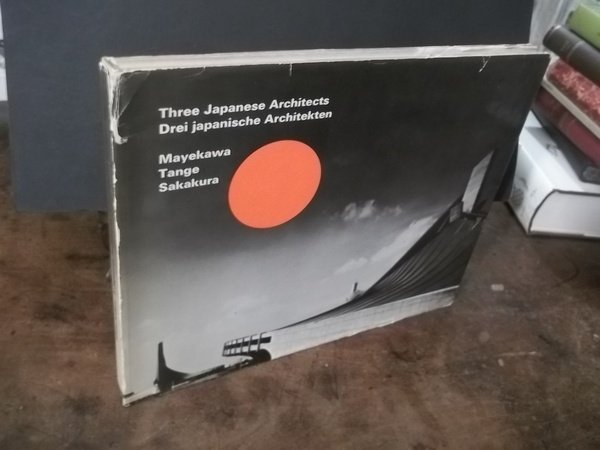 THREE JAPANESE ARCHITECTS DREI JAPANISCHE ARCHITEKTEN MAYEKAWA TANGE SAKAKURA