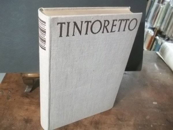 TINTORETTO THE PAINTINGS AND DRAWINGS WITH THREE HUNDRED ILLUSTRATIONS