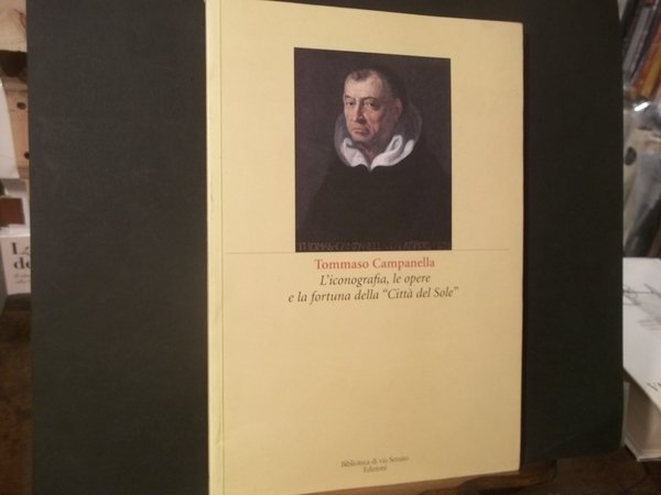 TOMMASO CAMPANELLA L'ICONOGRAFIA LE OPERE E LA FORTUNA DELLA CITTA' …