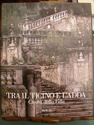 TRA IL TICINO E L'ADDA - CIVILTA' DELLA VILLA