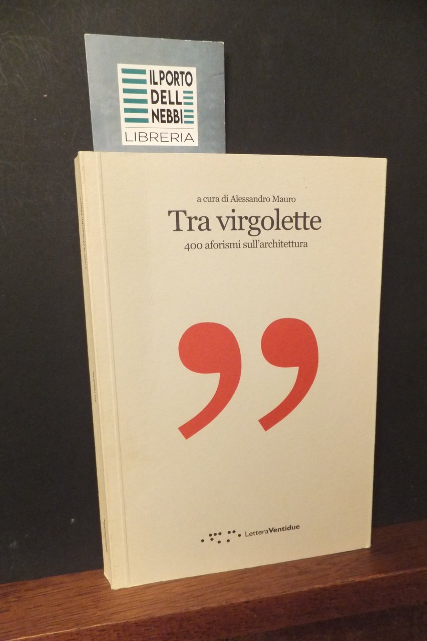TRA VIRGOLETTE 400 AFORISMI SULL'ARCHITETTURA