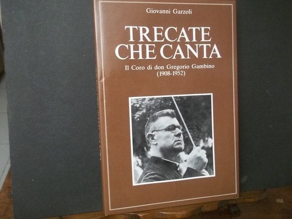 TRECATE CHE CANTA IL CORO DI DON GREGORIO GAMBINO 1908-1952