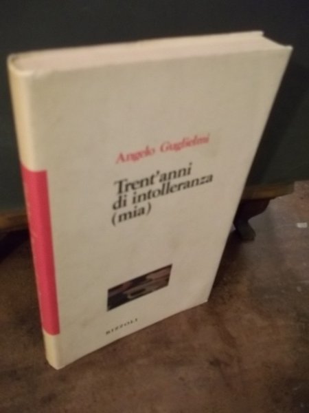 TRENT'ANNI DI INTOLLERANZA MIA