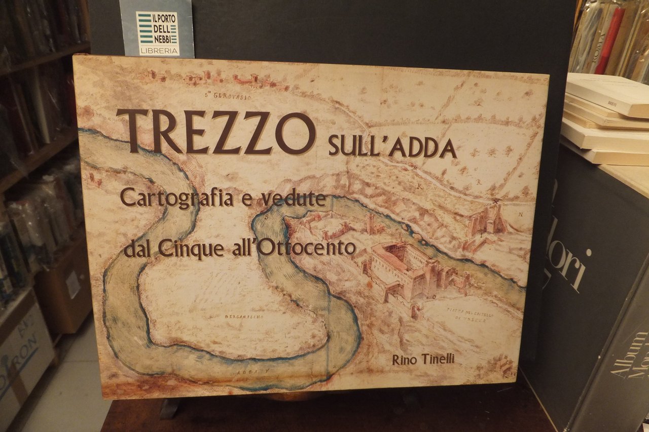 TREZZO SULL'ADFDA CARTOGRAFIA E VEDUTE DAL CINQUE ALL'OTTOCENTO