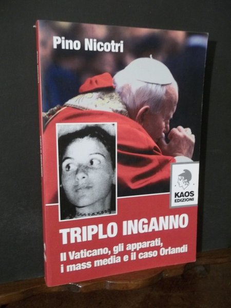 TRIPLO INGANNO IL VATICANO GLI APPARATI I MASS MEDIA E …