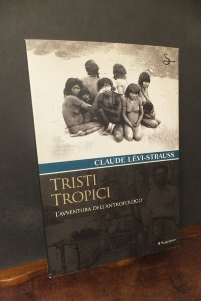 TRISTI TROPICI L'AVVENTURA DELL'ANTROPOLOGO