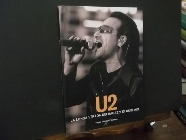 U2 LA LUNGA STRADA DEI RAGAZZI DI DUBLINO