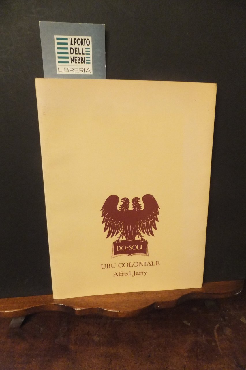 UBU COLONIALE ALFRED JARRY CON DISEGNI DI PIERRE BONNARD