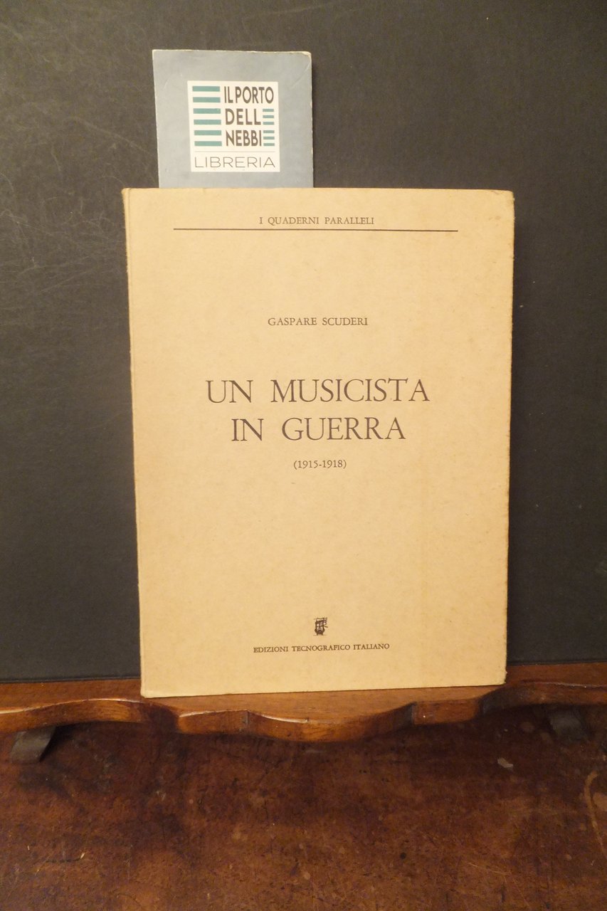 UN MUSICISTA IN GUERRA 1915 - 1918 GASPARE SCUDERI