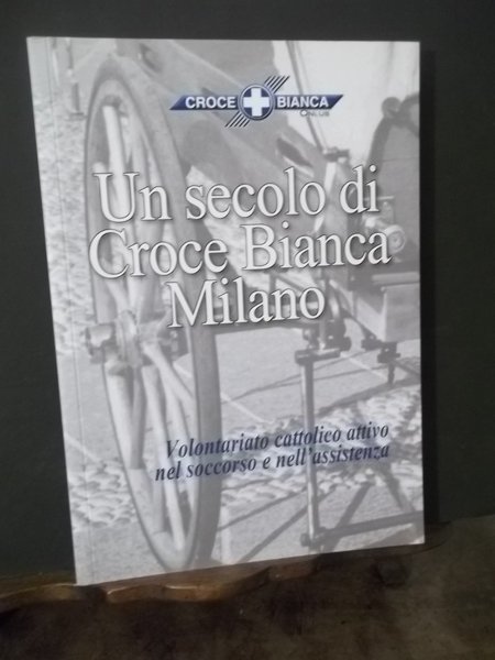 UN SECOLO DI CROCE BIANCA MILANO