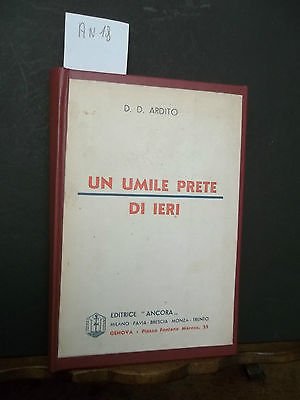 UN UMILE PRETE DI IERI D.D.ARDITO EDITRICE ANCORA 1935 DON …