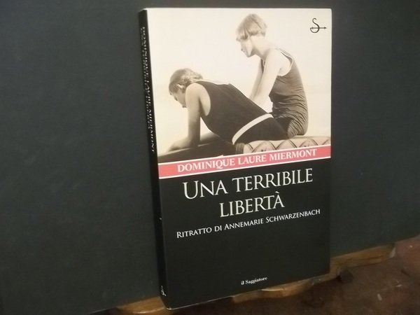 UNA TERRIBILE LIBERTà RITRATTO DI ANNEMARIE SCHWARZENBACH