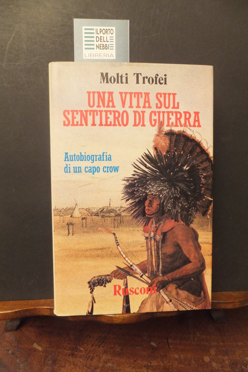 UNA VITA SUL SENTIERO DI GUERRA MOLTI TROFEI