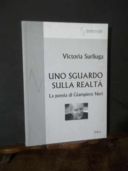 UNO SGUARDO SULLA REALTA' LA POESIA DI GIAMPIERO NERI