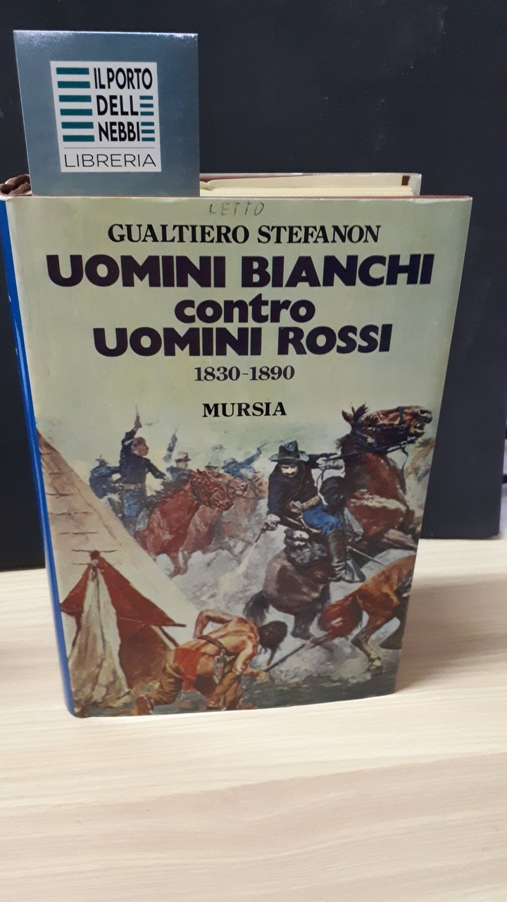 UOMINI BIANCHI CONTRO UOMINI ROSSI 1830 - 1890 GUALTIERO STEFANON