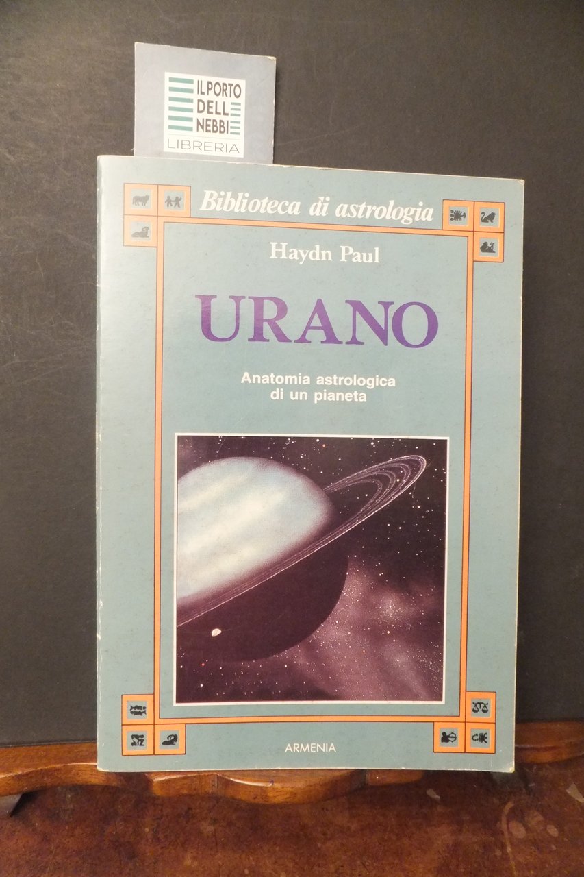 URANO ANATOMIA ASTROLOGIA DI UN PIANETA HAYDN PAUL
