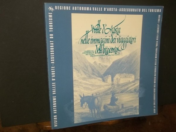 VALLE D'AOSTA NELLE IMMAGINI DEI VIAGGIATORI DELL'OTTOCENTO.
