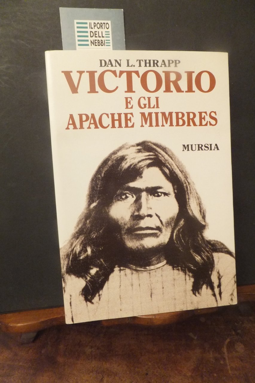 VICTORIO E GLI APACHE MIMBRES DAN L. THRAPP