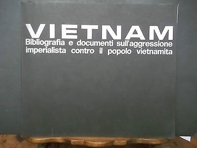 VIETNAM BIBLIOGRAFIA E DOCUMENTI SULL'AGGRESSIONE IMPERIALISTA