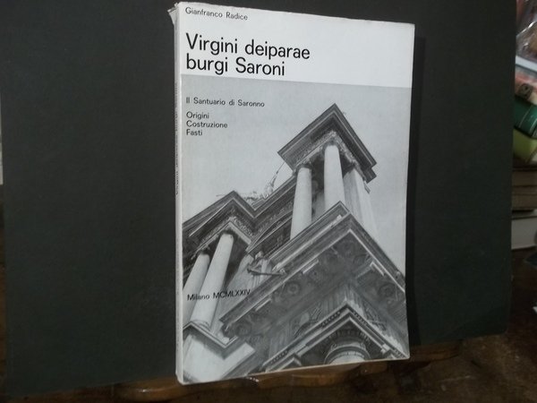 VIRGINI DEIPARAE BURGI SARONI IL SANTUARIO DI SARONNO ORIGINI COSTRUZIONE …