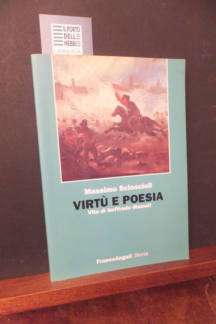 VIRTU' E POESIA VITA DI GOFFREDO MAMELI MASSIMO SCIOSCIOLI | Immagine principale